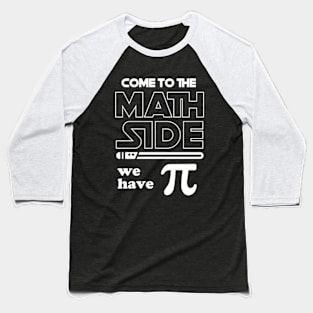 Come to the Math Side we have PI Baseball T-Shirt